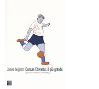 Duncan Edwards, il più grande di James Leighton, 2018, 66th And 2nd