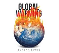Duncan Ewing Global Warming: A Real Threat (Tascabile)