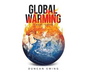Duncan Ewing Global Warming: A Real Threat (Tascabile)