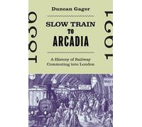 Duncan Gager Slow Train to Arcadia (Copertina rigida)