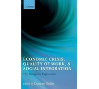 Duncan Gallie Economic Crisis, Quality of Work, and Social In (Copertina rigida)