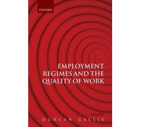 Duncan Gallie Employment Regimes and the Quality of Work (Tascabile)