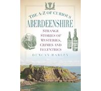 Duncan Harley The A-Z of Curious Aberdeenshire (Tascabile)