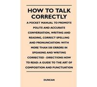 Duncan How to Talk Correctly; A Pocket Manual to Promote Polite and (Tascabile)
