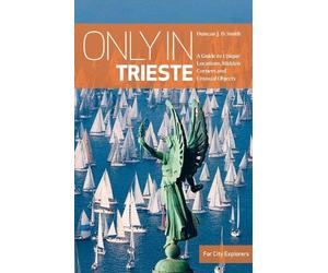 Duncan J.D. Smith Only in Trieste (Tascabile) Only in Guides