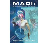 Duncan Jones Alex de Campi Madi : Once Upon a Time in the Future (Tascabile)