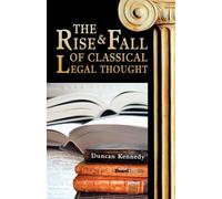 Duncan Kennedy The Rise and Fall of Classical Legal Thought (Tascabile)