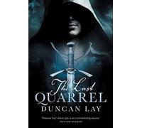 Duncan Lay The Last Quarrel: The Arbalester Trilogy 1 (Complete Edit (Tascabile)