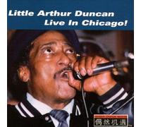 Duncan, Little Arthur - Live In Chicago