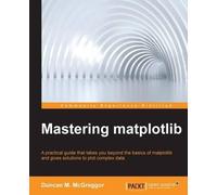 Duncan M. McGreggor Mastering Matplotlib (Tascabile)