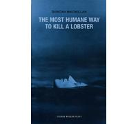Duncan Macmillan The Most Humane Way to Kill A Lobster (Tascabile)
