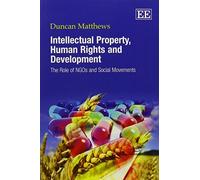 Duncan Matthews Intellectual Property, Human Rights and Development (Tascabile)