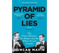 Duncan Mavin – Pyramid of Lies: Prime Minister, Banker & Billion-Pound Scandal – Tascabile