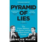 Duncan Mavin – Pyramid of Lies: Prime Minister, Banker & Billion-Pound Scandal – Tascabile