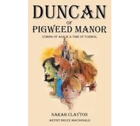 Duncan of Pigweed Manor: Coming of Age in a Time of Turmoil
