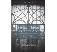 Duncan Reyburn Seeing Things as They Are: G. K. Chesterton and the D (Tascabile)