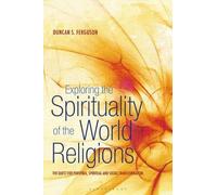 Duncan S. Ferguson Exploring the Spirituality of the World Religions (Tascabile)
