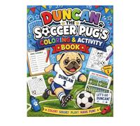 Duncan The Soccer Pug's Coloring & Activity Book