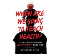 Duncan Van Dusen When Are We Going to Teach Health? (Tascabile)