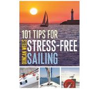 Duncan Wells 101 Tips for Stress-Free Sailing (Tascabile)