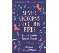 Duncan Williamson Silver Unicorns and Golden Birds (Copertina rigida) Kelpies