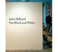 Duncan Wooldridge John Hilliard: Not Black and White (Tascabile)
