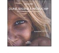 Dune, balene e microchip. Sette anni in giro per il mondo. Ediz. illustrat...