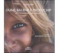 Dune, balene e microchip. Sette anni in giro per il mondo. Ediz. illustrata