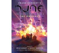 Dune the Graphic Novel 3: The Prophet: by Frank Herbert, Brian Herbert, Kevin J. Anderson