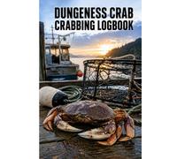 Dungeness Crab Crabbing Logbook: A Simple Catch Record for Tracking Locations, Tides, Bait, Depth, Conditions, Crab Counts, and Trip Results