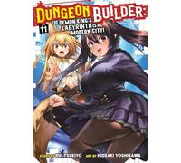 Dungeon Builder: The Demon King's Labyrinth is a Modern City! (Manga) Vol. 11: The Demon King's Labyrinth Is a Modern City! 11