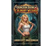 Dungeon Diving Culinary Wizard 2: A Humorous LitRPG Fantasy Adventure