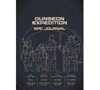 Dungeon Expedition NPC Journal: A Game Master Notebook for Tracking Characters, Campaigns, and RPG Storytelling: For Dungeons & Dragons, Pathfinder, and Tabletop Roleplaying Games