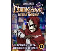 Dungeon Item Shop: Volume 2: The original litRPG, item-shop light-novel!