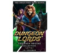 Dungeon Lords: The Saga Begins Collection: Three Complete Stories, One Epic Beginning
