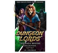 Dungeon Lords: The Saga Begins Collection: Three Complete Stories, One Epic Beginning