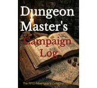 Dungeon Master's Campaign Log: The Complete Session Planner, NPC Tracker & Encounter Builder for Tabletop RPG Game Masters: The RPG Adventurer's Collection - Book 2 | System-Agnostic