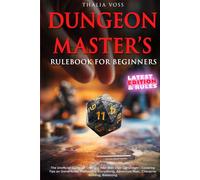 Dungeon Master's Rulebook for Beginners: The Unofficial Guide on Creating Your Best D&D Campaign - Covering Tips on Game Rules, Mechanics, Storytelling, Adventure Plots, Character Building, Balancing