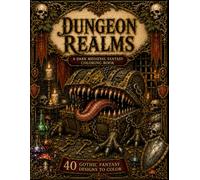 Dungeon Realms Coloring Book: 40 Dark Medieval Fantasy Designs with Dragons, Monsters, Mimics, Knights, and Gothic Dungeon Scenes