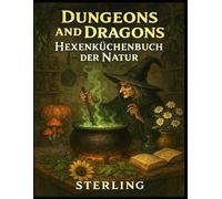 Dungeons and Dragons I Hexenküchenbuch der Natur: Pflanzen mit Macht - Heilung, Schutz und Verderben