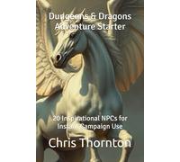 Dungeons & Dragons Adventure Starter: 20 Inspirational NPCs for Instant Campaign Use