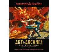 Dungeons & Dragons : Art & Arcanes: Toute l'histoire illustrée d'un jeu légendaire