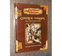 Dungeons & Dragons Complete Warrior: A Player's Guide to Combat for All Classes