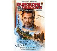Dungeons & Dragons: Honor Among Thieves: The Road to Neverwinter