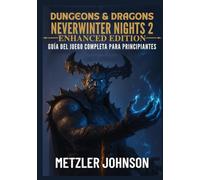 Dungeons & Dragons Neverwinter Nights 2: Enhanced Edition - Guía del Juego Completa para Principiantes