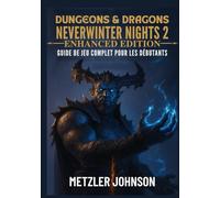 Dungeons & Dragons Neverwinter Nights 2: Enhanced Edition - Guide de Jeu Complet pour les Débutants