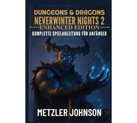 Dungeons & Dragons Neverwinter Nights 2: Enhanced Edition - Komplette Spielanleitung für Anfänger