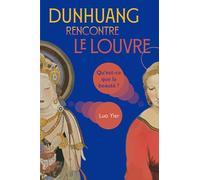 Dunhuang Rencontre Le Louvre: Qu'est-CE Que La Beauté ?