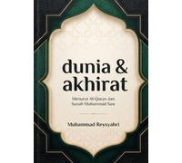 dunia & akhirat: Menurut Al-Quran dan Sunah Muhammad Saw