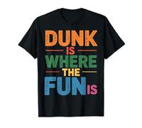 Dunk Is Where The Fun Is Sport di Pallacanestro - Maglietta